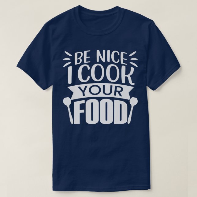 Camiseta ChefFunny Sé Agradable Yo Cocino A Los Amantes De  (Diseño del anverso)