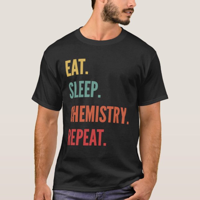 Camiseta Chemistry  Eat Sleep Chemistry Repeat (Anverso)