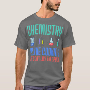 Camiseta chemistry is like cooking chemist funny designs53 