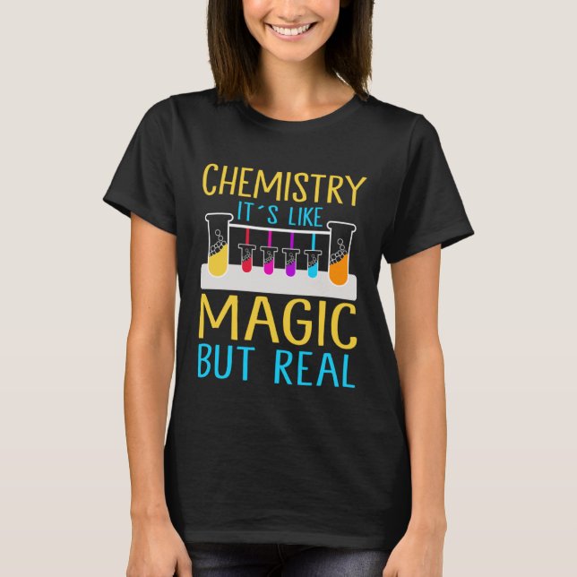 Camiseta Chemistry It`s Like Magic But Real I Chemistry (Anverso)