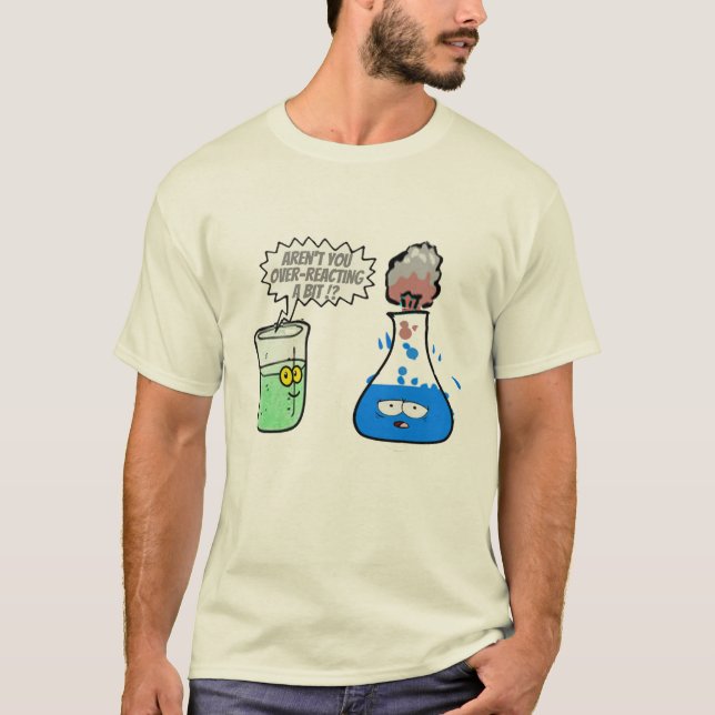 Camiseta  Chemistry Pun Over-reacting a bit Funny. T-Shirt (Anverso)