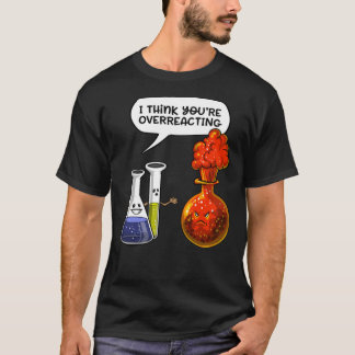 Camiseta Chemistry You Are Overreacting Classic T-Shirt