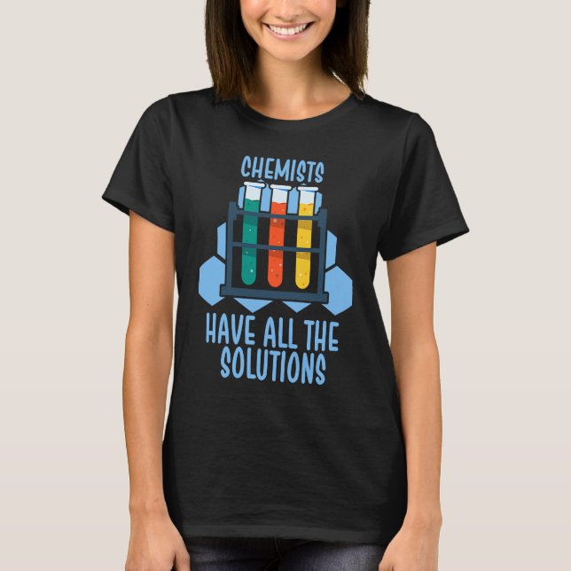 Camiseta Chemists have all the solutions (Anverso)