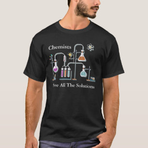 Camiseta Chemists Have All The Solutions