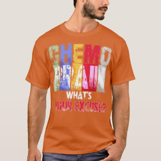 Camiseta Chemo Brain, ¿Cuál es tu excusa?