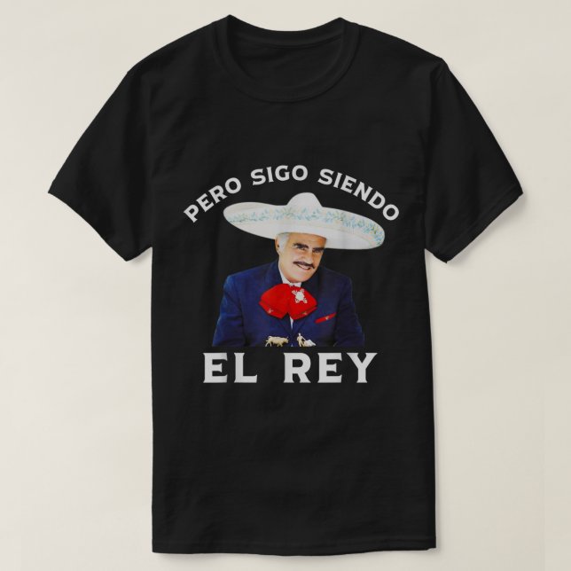 Camiseta Chente Vicente Fernandez Pero Sigo Siendo El Rey (Diseño del anverso)
