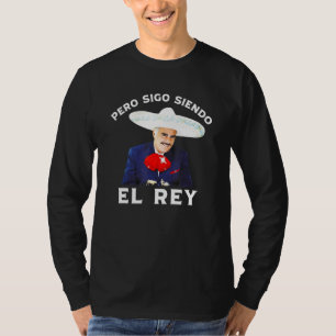 Camiseta Chente Vicente Fernandez Pero Sigo Siendo El Rey