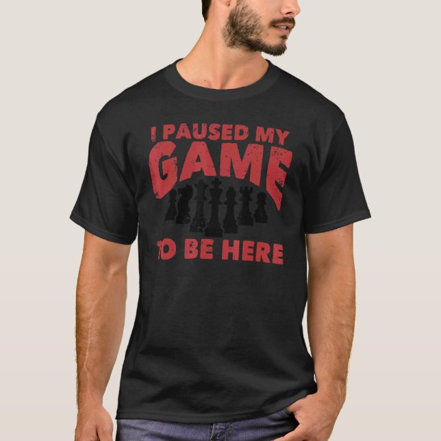 Camiseta Chess Chessboxing I Paused My Game To Be Here Ches (Anverso)