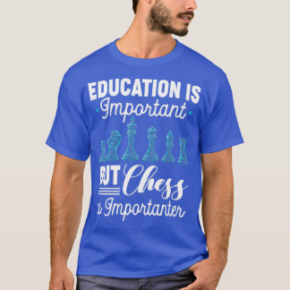 Camiseta Chess Is Importanter Funny Chess Player Gift 
