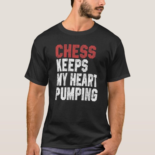Camiseta Chess Keeps My Heart Pumping Checkmate Chess Geek  (Anverso)