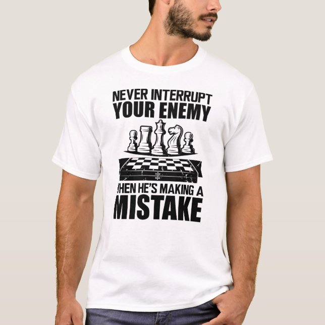 Camiseta Chess - Never interrupt your enemy  (Anverso)