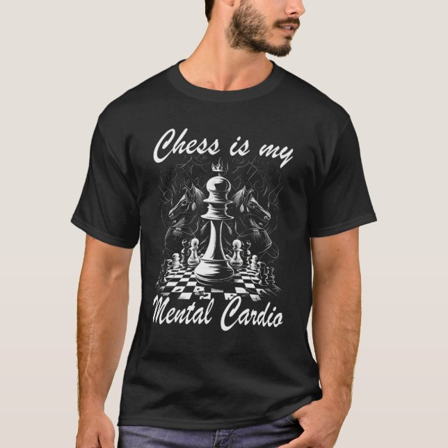 Camiseta Chess Player Chess Board Chess is my mental Cardio (Anverso)