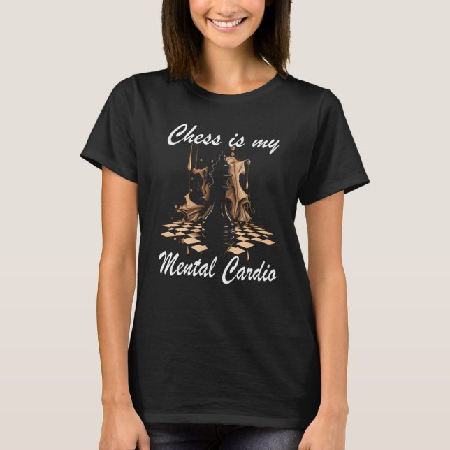 Camiseta Chess Player Chess Board Chess is my mental Cardio (Anverso)