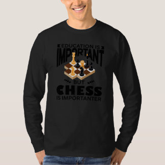 Camiseta Chess player Education is important but chess is i