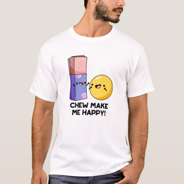 Camiseta Chew me hace feliz Candy Pun divertido (Anverso)