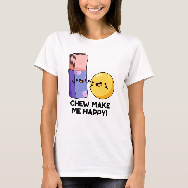 Camiseta Chew me hace feliz Candy Pun divertido (Anverso)
