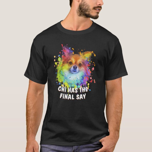 Camiseta Chi Has the Final Say Chihuahua Dog Dad Chiwawa Fu (Anverso)
