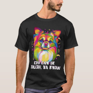 Camiseta Chi puede ser duro ya sabes Chihuahua Humor Chiwaw