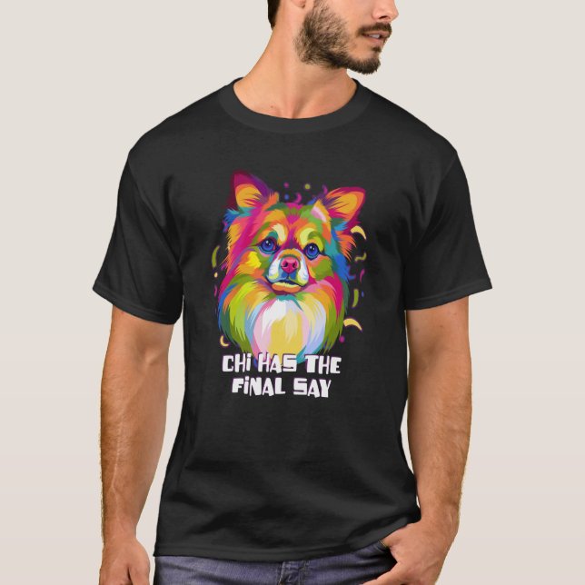 Camiseta Chi tiene la última palabra de Chihuahua Dog Dad C (Anverso)