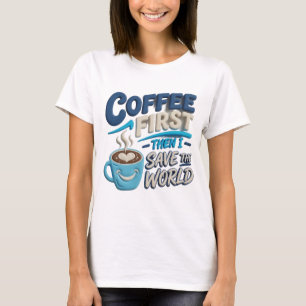Camiseta Chic Blue CAFE PRIMERO SALVA MUNDO Trendy