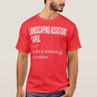 Camiseta CHICA ASISTENTE DE LANDSCAPING, como un Chica norm