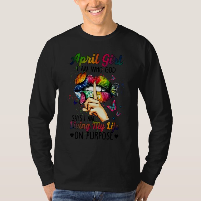 Camiseta Chica De Abril Soy Quien Dios Dice Que Estoy Vivie (Anverso)