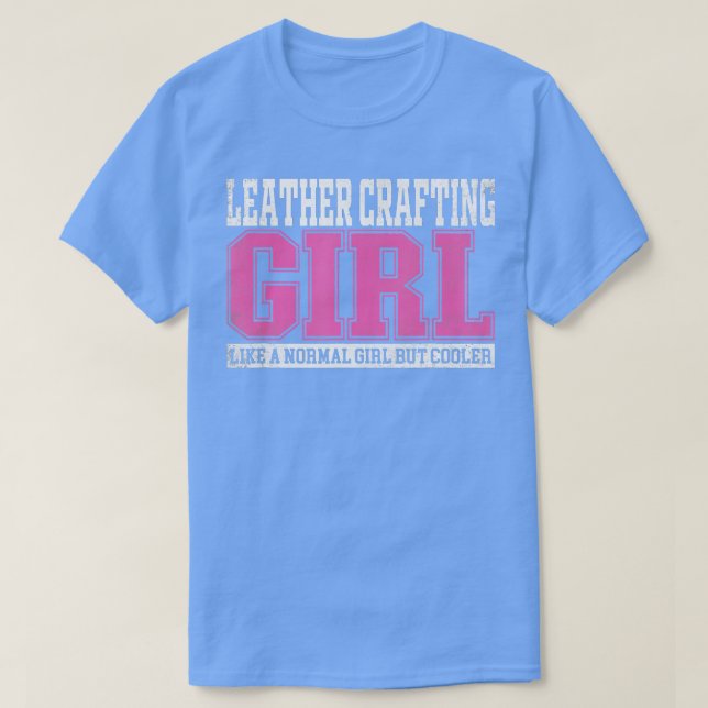 Camiseta Chica De Artesanía De Cuero Como Un Chica Normal (Diseño del anverso)