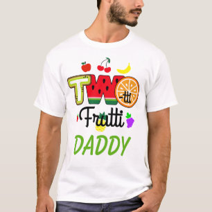 Camiseta Chica de cumpleaños Twotti Fruitti   Daddy T-Shirt