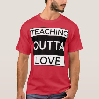 Camiseta Chica de enseñanza fuera del amor