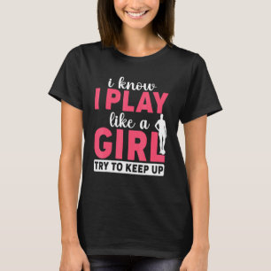 Camiseta Chica de fútbol que sé que juego como un Chica