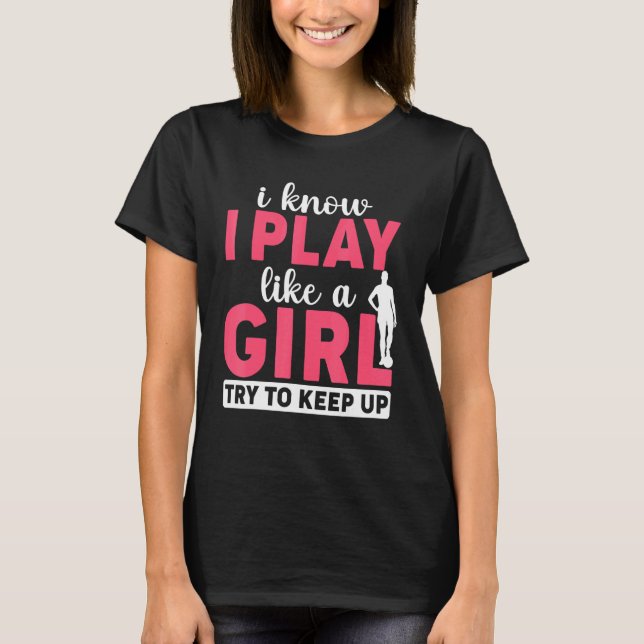 Camiseta Chica de fútbol que sé que juego como un Chica (Anverso)