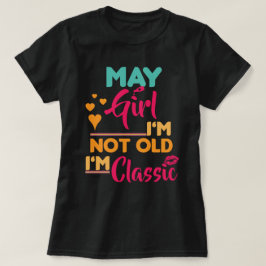 Camiseta Chica de mayo, no soy viejo, soy clásico