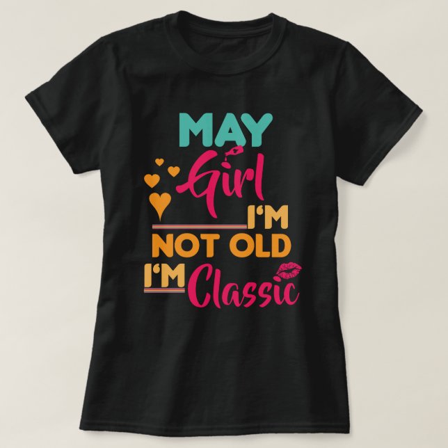 Camiseta Chica de mayo, no soy viejo, soy clásico (Diseño del anverso)