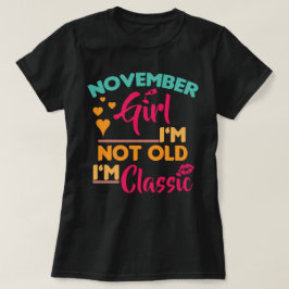 Camiseta Chica de noviembre, no soy viejo, soy clásico