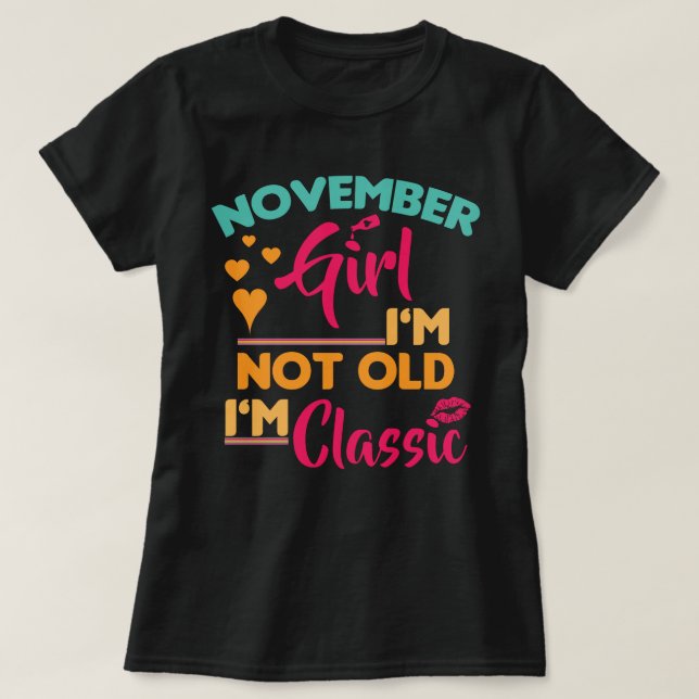 Camiseta Chica de noviembre, no soy viejo, soy clásico (Diseño del anverso)