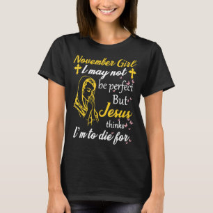 Camiseta Chica de noviembre Tal vez no perfecto Jesús piens