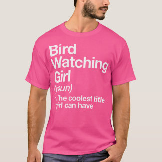 Camiseta Chica de observación de aves Definición Divertido 