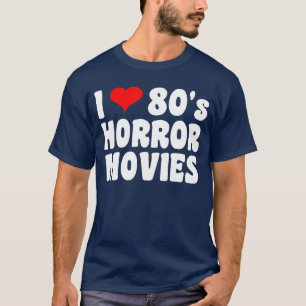 Camiseta Chica de películas de terror de los 80 que amo