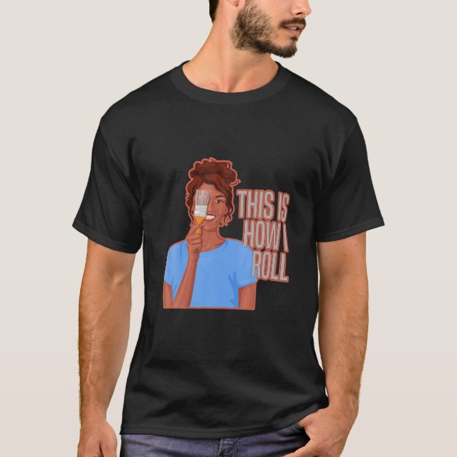 Camiseta Chica De Pintor De Casa De Los Hombres Así Es Como (Anverso)