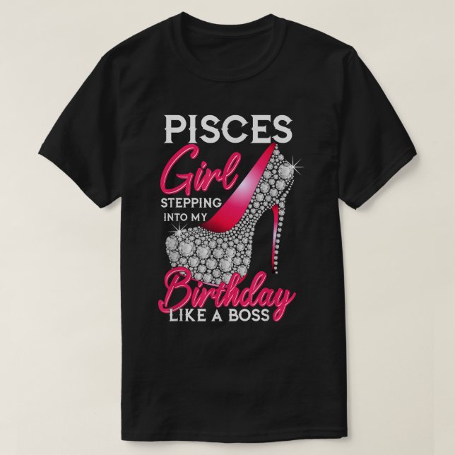 Camiseta Chica De Pisces Entrando A Mi Cumpleaños Como Jefe (Diseño del anverso)