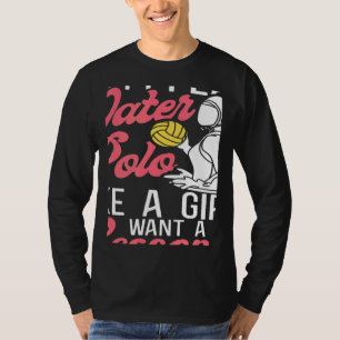 Camiseta Chica de Waterpolo Sí, juego waterpolo como una ch