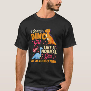 Camiseta Chica Dino loca como una chica normal pero mucho m