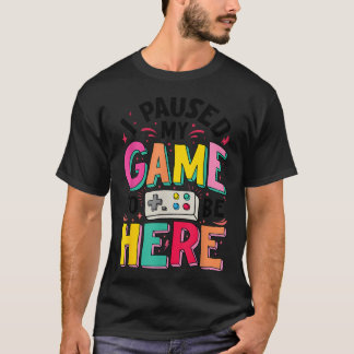 Camiseta Chica Gamer Pausé Mi Juego Para Estar Aquí Diverti