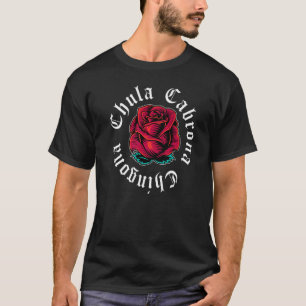 Camiseta Chica mexicana Chula Cabrona Chingona Rosa de amor