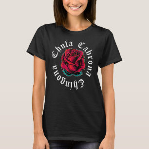 Camiseta Chica mexicana Chula Cabrona Chingona Rosa de amor