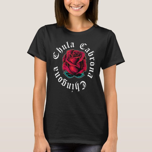 Camiseta Chica mexicana Chula Cabrona Chingona Rosa de amor (Anverso)