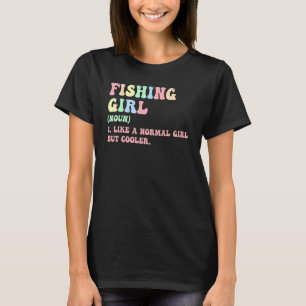 Camiseta Chica Pesquero Como Un Chica Normal Pero Pesca Más