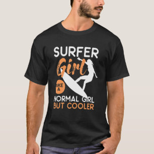 Camiseta Chica Surfista Como Un Chica Normal Pero Más Frío