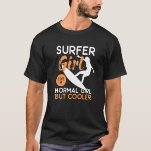 Camiseta Chica Surfista Como Un Chica Normal Pero Más Frío