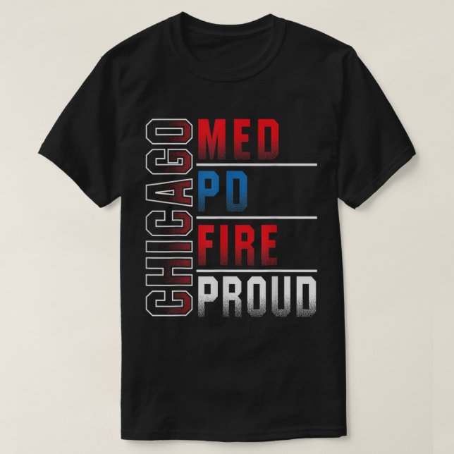 Camiseta Chicago Med Chicago PD Chicago Fire Chicago Proud3 (Diseño del anverso)